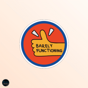 Barely Functioning Badge