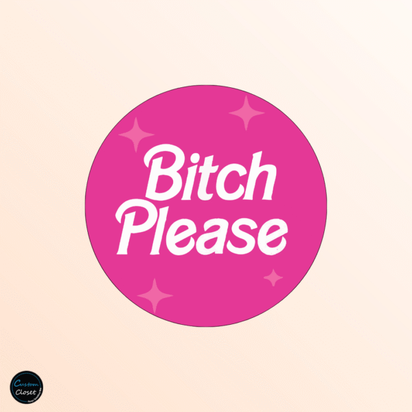 Bitch Please Badge