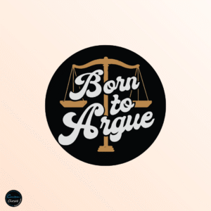 Born to Argue Badge