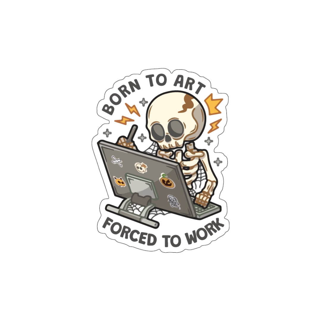 Born to Art, Forced to Work