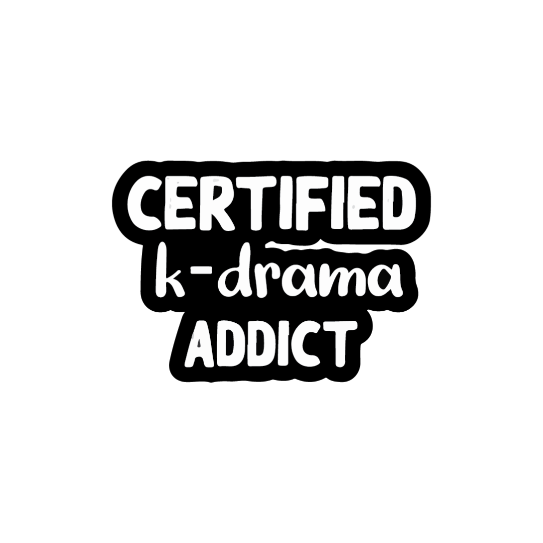 Certified K-drama Addict