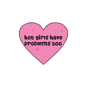 Hot Girls have problems too