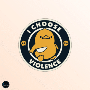 I Choose Violence Badge