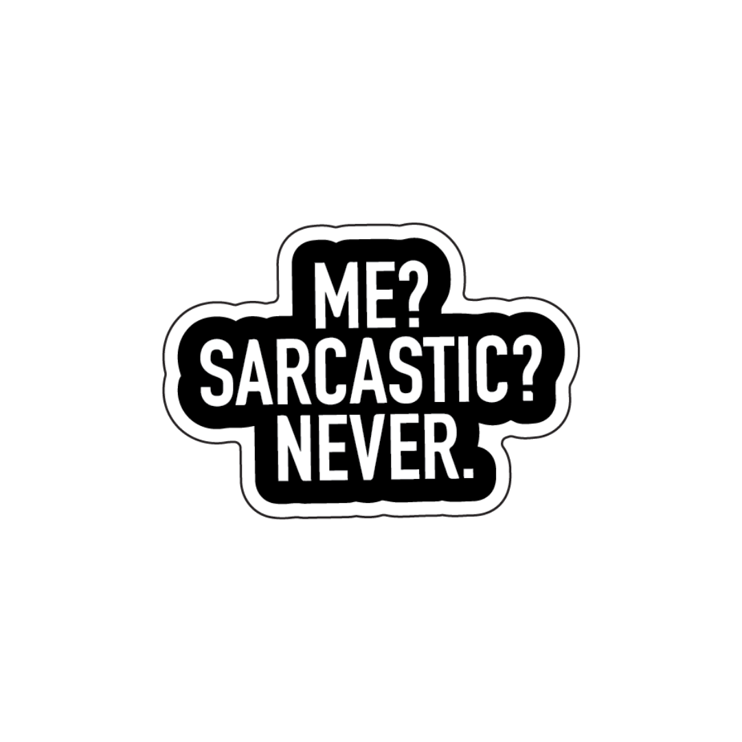 Me Sarcastic Never