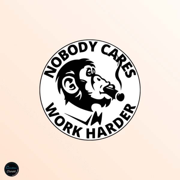 Nobody Cares, Work Harder Badge