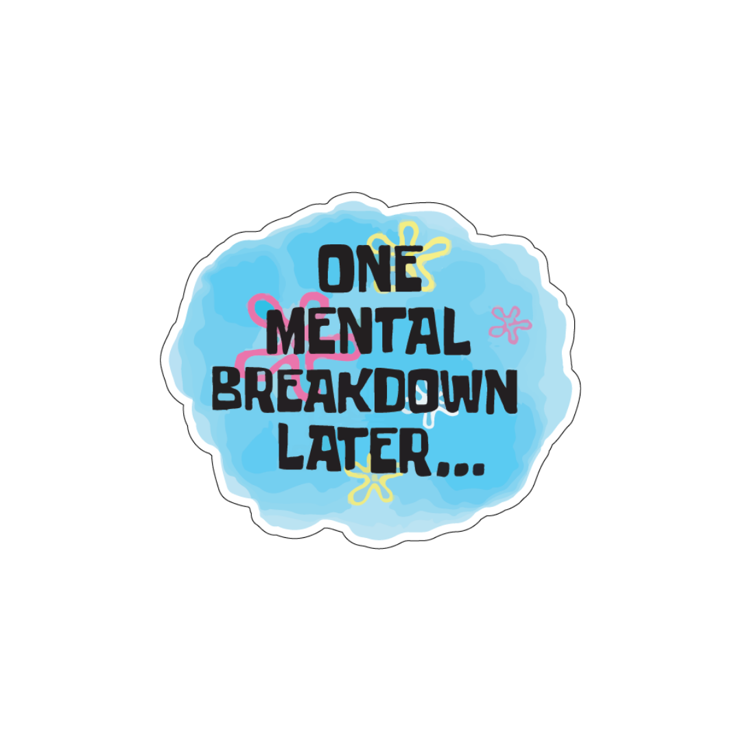 One Mental Breakdown Later