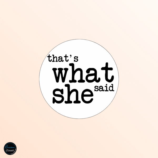 That’s What She Said Badge