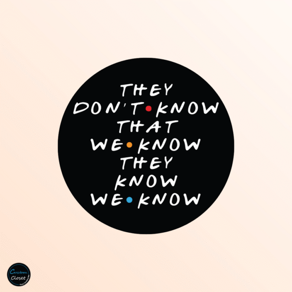 They Don't Know That We Know Badge