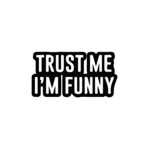 Trust me I'm Funny