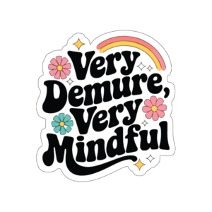 Very Demure Very Mindful